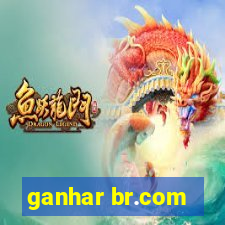 ganhar br.com